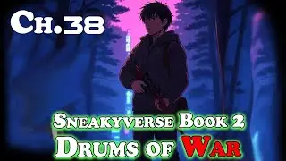 (Sneakyverse) The Drums of War - Chapter 38