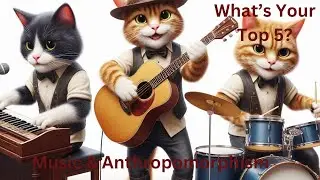 Music & Anthropomorphism whats your top 5