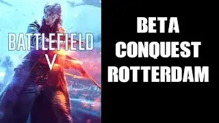 BFV Battlefield 5 Beta Conquest Gameplay Rotterdam (PS4)