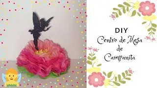 COMO HACER CENTRO DE MESA DE CAMPANITA / FIESTA TINKERBELL / Fiesta Ideas y Mas