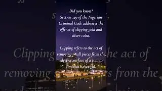 Nigerian Constitutional Chronicles: Criminal Code & Clipping Silver and Gold Coins