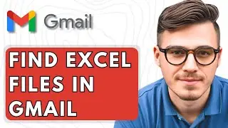 How To Find Microsoft Excel Files In Gmail [2025 Guide]