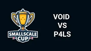 Smallscale Cup Albion - Pool F - Void vs P4ls - 28/01/2025