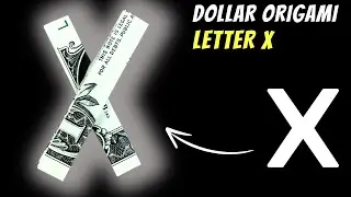 Origami Dollar Bill Alphabet Letter X Tutorial