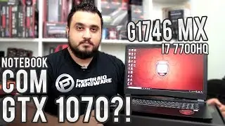 Avell G1746 MX &ndash; Jogar no ULTRA em notebook &eacute; poss&iacute;vel (mas bem caro) - Core I7, GTX 1070, 16 GB RAM