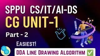 CG Unit-1 | Part 2 | DDA LINE DRAWING ALGORITHM 💥 | SPPU CS/IT/AI-DS/AI-ML
