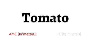 How to Pronounce tomato in American English and British English