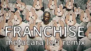 franchise (travis scott & MIA) &ndash; metacara lofi remix