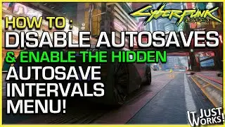 How To DISABLE AUTOSAVES in Cyberpunk 2077 Plus How To ENABLE The HIDDEN Autosave Interval Menu!