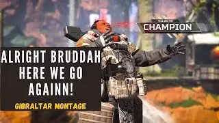 Here WE GO BRUDDHAS! | Gibraltar Montage Apex Legends