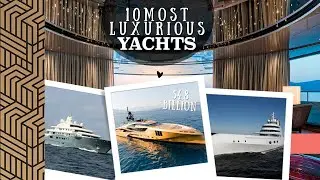 Top 10 Luxurious Yachts