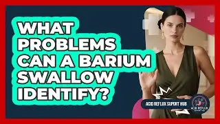 What Problems Can a Barium Swallow Identify?