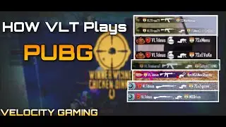 How VELOCITY Gaming Team VLT Plays PubgM