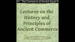 Lectures on the History and Principles of Ancient Commerce by James William Gilbart | Audio Book