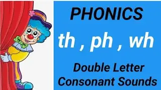 PHONICS AND READING(th, ph, wh I Double-Letter Consonant Sounds)