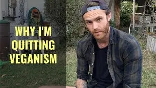 WHY I'M QUITTING VEGANISM