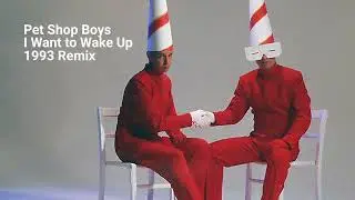 Pet Shop Boys - I Want to Wake Up (1993 Remix)