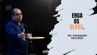 ERGA OS OLHOS | Pr. Ewander Mac&ecirc;do  04.01.2026 18:30