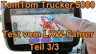 Navitest TomTom Trucker 5000 - Ein Test vom LKW-Fahrer - Teil 3/3 Praxistest und Fazit