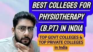 TOP 10 PHYSIOTHERAPY TOP BPT COLLEGES IN INDIA | GOVERNMENT TOP BPT PRIVATE COLLEGES BEST TOP 10