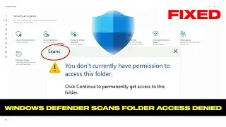 Исправление ошибки &laquo;У вас нет разрешения на доступ к этой папке&raquo; при сканировании Защитником Windows