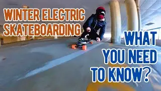 Get to Know These in Winter Electric Skateboarding!