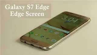 Galaxy S7 Edge: An In Depth look at the Edge Screen