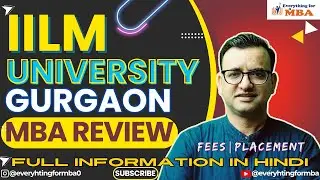 IILM UNIVERSITY GURGAON MBA REVIEW | IILM NOIDA | FEES | PLACEMENT | ADMISSION