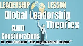 Global Leadership Theories and Considerations | Dr. Paul Gerhardt