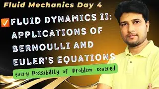 | Fluid Mechanics Day 4 | Fluid Dynamics: Applications of Bernoulli and Euler's Equations |