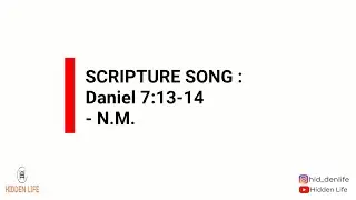 SCRIPTURE SONG : Daniel 7:13-14- N.M.