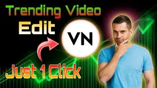 Trending Video কীভাবে Edit করব Just 1 Click এ VN app Editing Tutorial/ Trending Video Editing #trend