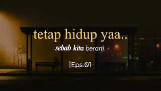 Tetap hidup ya... | Eps.01