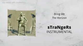 Bring Me The Horizon - sTraNgeRs (DIY Instrumental)