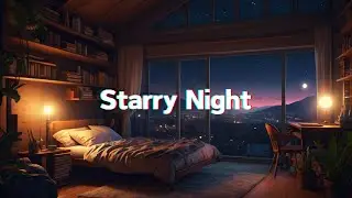 Starry Night Lofi 🌠 Cozy Room Ambiance for Relaxation🌃