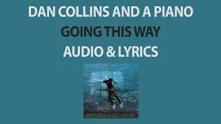Going This Way &ndash; Dan Collins and a Piano