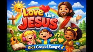 Love Like Jesus ❤️ Valentine&rsquo;s Day Song for Kids (Christian Kids Music)