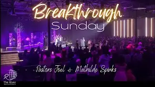 Breakthrough Sunday with Guests Pastor Joel & Mathilde Spinks