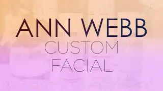 Ann Webb Customized Facial on The Esthetician Connection