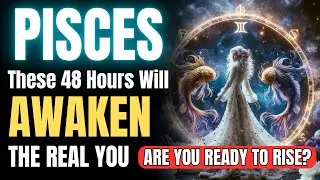 ♓🔥 Pisces, These 48 Hours Will Awaken the Real You - Are You Ready to Rise?