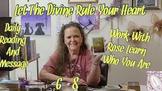 Let The Divine Rule Your Heart Work With Rose. Learn Who You Are 3-8