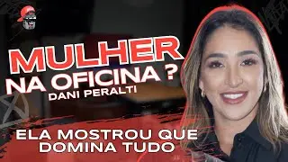 Mulher na oficina domina tudo - Dani Peralti | BRO! Oficial #266