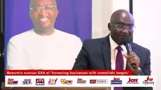 Bawumia accuses GRA of &lsquo;harassing businesses with unrealistic targets&rsquo;
