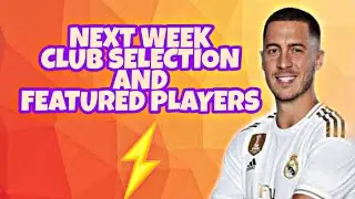 NEXT WEEK'S CLUB SELECTIONS AND FEATURED PLAYERS IN PES 2020