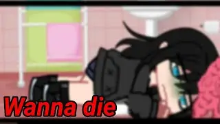 I wanna die, wanna die - MEME gacha club (os mentirosos)