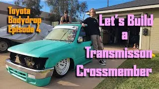 The Toyota Bodydrop Continues! - Building a Transmission Crossmember - Episode 4