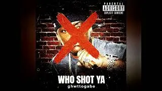 Ghwttogabe - Who Shot Ya [@CassidyBarsIsBackTV Response] (Audio)