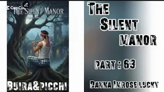 the silent manor তৃতীয় খণ্ড।পর্ব :63।দ্যা সাইলেন্ট ম্যানর।উপন্যাস রোমান্টিক  #foryou #story 