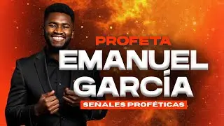 SEÑALES PROFÉTICAS - Profeta Emanuel García