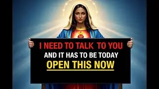 Virgin Mary’s Urgent Message: Do Not Ignore This Today